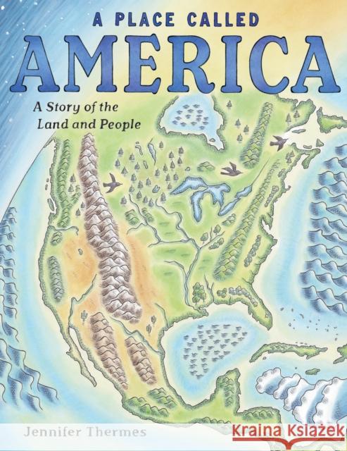 Place Called America: A Story of the Land and People Jennifer Thermes 9781419743894 Abrams - książka