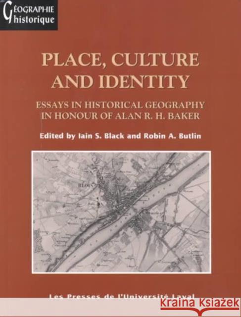 Place, Culture and Identity: Essays in Historical Geography in Honour of Alan R.H. Baker Black, Iain S. 9782763778075 University of British Columbia Press - książka