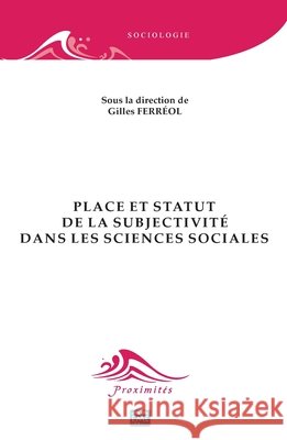 Place et statut de la subjectivit? dans les sciences sociales Gilles Ferr?ol 9782806629548 Eme Editions - książka