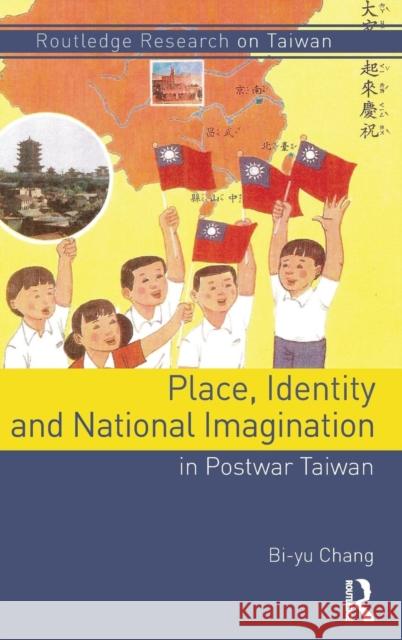 Place, Identity, and National Imagination in Post-War Taiwan Chang, Bi-Yu 9781138788282 Routledge - książka