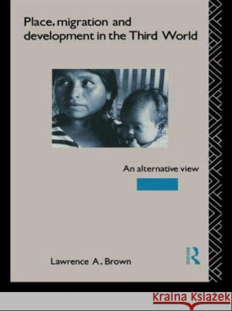 Place, Migration and Development in the Third World: An Alternative Perspective Brown, Lawrence a. 9780415053372 Routledge - książka