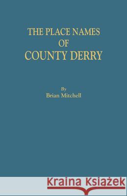 Place Names of County Derry Brian Mitchell 9780806358017 Clearfield - książka