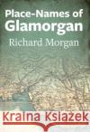 Place-Names of Glamorgan Richard Morgan   9781860571329 Welsh Academic Press