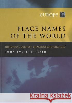 Place Names of the World - Europe: Historical Context, Meanings and Changes Everett-Heath, J. 9781349417445 Palgrave Macmillan - książka