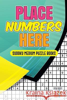 Place Numbers Here Sudoku Medium Puzzle Books Senor Sudoku 9781645215677 Senor Sudoku - książka