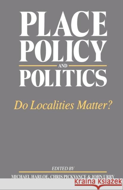 Place, Policy and Politics: Do Localities Matter? Harloe, Michael 9780044455066 Routledge - książka