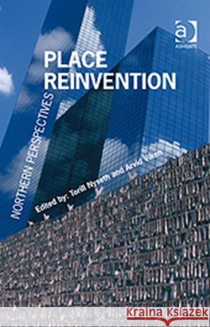 Place Reinvention: Northern Perspectives Nyseth, Torill 9780754674757 ASHGATE PUBLISHING GROUP - książka