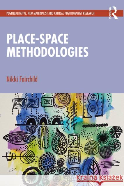 Place-space Methodologies Nikki Fairchild 9781032802640 Routledge - książka