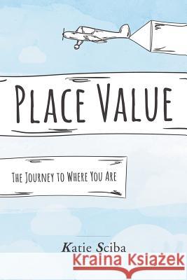 Place Value: The Journey to Where You Are Katie Sciba 9781573128292 Smyth & Helwys Publishing, Incorporated - książka