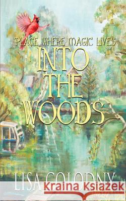 Place Where Magic Lives: Into the Woods Lisa Colodny 9781970068337 Kingston Publishing Company - książka