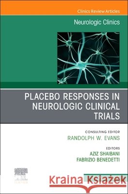 Placebo Responses in Neurologic Clinical Trials, an Issue of Neurologic Clinics: Volume 44-1 Aziz Shaibani Fabrizio Benedetti 9780443313264 Elsevier - książka