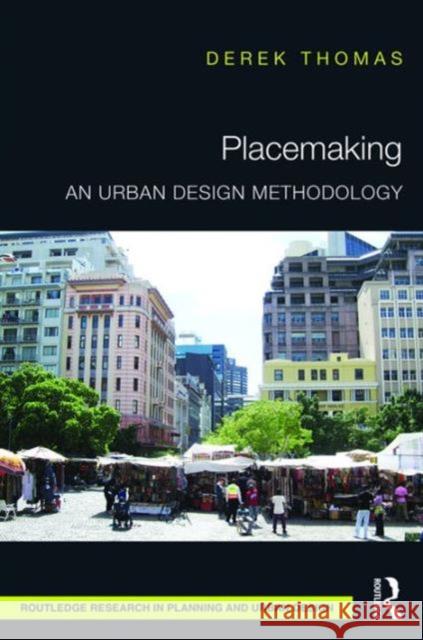 Placemaking: An Urban Design Methodology Derek Thomas   9781138124509 Taylor and Francis - książka