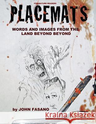 Placemats: Words and Images from the Land Beyond Beyond John Fasano 9781478356400 Createspace - książka