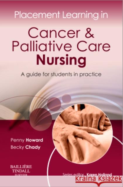 Placement Learning in Cancer & Palliative Care Nursing: A Guide for Students in Practice Howard, Penny 9780702043000  - książka