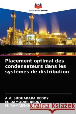 Placement optimal des condensateurs dans les systèmes de distribution Sudhakara Reddy, A. V. 9786204061061 Editions Notre Savoir - książka