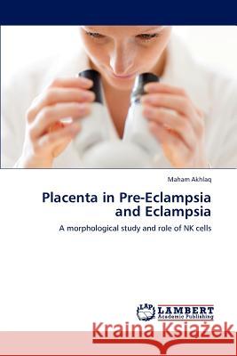 Placenta in Pre-Eclampsia and Eclampsia Maham Akhlaq 9783659151033 LAP Lambert Academic Publishing - książka