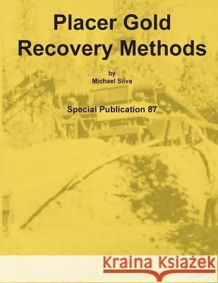 Placer Gold Recovery Methods Michael Silva 9781614740377 Sylvanite Publishing - książka