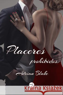 Placeres Prohibidos Adrian Blake 9781533009999 Createspace Independent Publishing Platform - książka