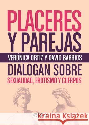 Placeres Y Parejas: Sexualidad, Erotismo Y Cuerpos Ortiz Lawrence, Verónica 9786077135029 Editorial Terracota - książka