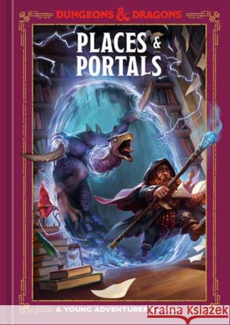 Places & Portals (Dungeons & Dragons): A Young Adventurer's Guide Stacy King Jim Zub Andrew Wheeler 9781984861849 Potter/Ten Speed/Harmony/Rodale - książka