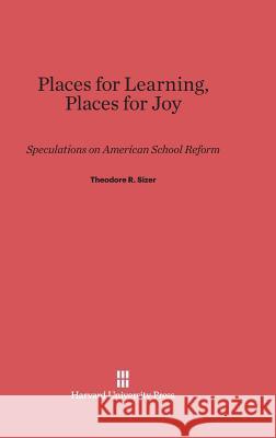 Places for Learning, Places for Joy Theodore R Sizer 9780674424951 Harvard University Press - książka