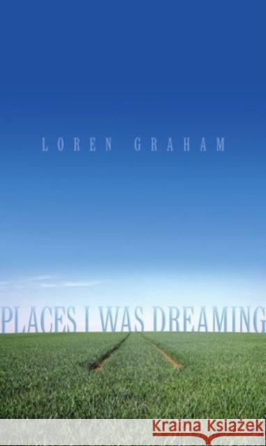 Places I Was Dreaming Loren Graham 9781933880457 CavanKerry Press - książka