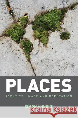 Places: Identity, Image and Reputation Anholt, Simon 9781349316281 Palgrave Macmillan - książka