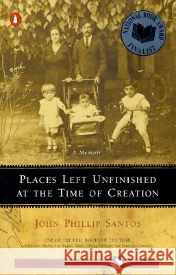 Places Left Unfinished at the Time of Creation John Phillip Santos 9780140292022 Penguin Books - książka