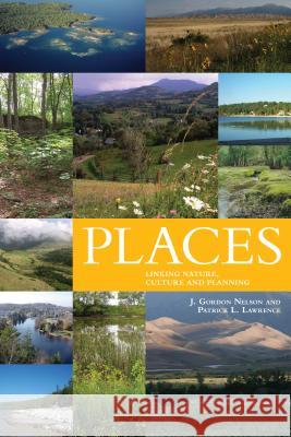 Places: Linking Nature and Culture for Understanding and Planning Nelson, James Gordon 9781552382547 University of Calgary Press - książka