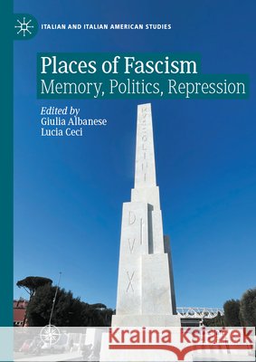 Places of Fascism: Memory, Politics, Repression Giulia Albanese Lucia Ceci 9783032356079 Palgrave MacMillan - książka