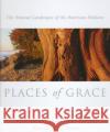 Places of Grace: The Natural Landscapes of the American Midwest Gary Irving Gary Irving Michal Strutin 9780252023231 University of Illinois Press