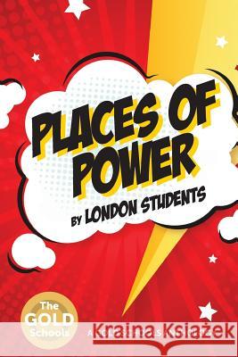 Places of Power: The Gold Schools Anthology London Students Dr Francis Gilbert 9781725004948 Createspace Independent Publishing Platform - książka
