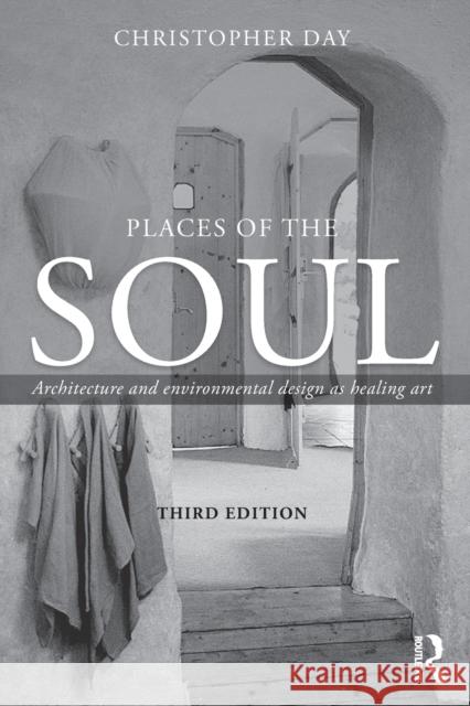 Places of the Soul: Architecture and Environmental Design as a Healing Art Day, Christopher 9780415702430 Taylor & Francis - książka