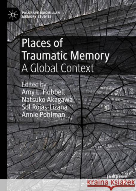 Places of Traumatic Memory: A Global Context Hubbell, Amy L. 9783030520557 Palgrave MacMillan - książka