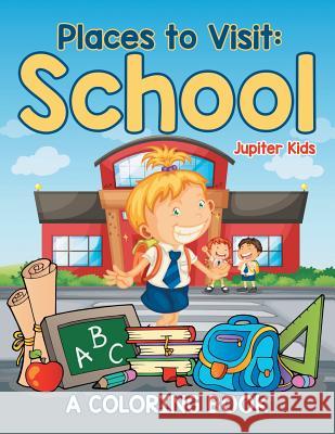 Places to Visit: School (A Coloring Book) Jupiter Kids 9781682602393 Jupiter Kids - książka