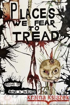 Places We Fear To Tread Andrew Cull Gwendolyn Kiste Sara Tantlinger 9798686259751 Independently Published - książka
