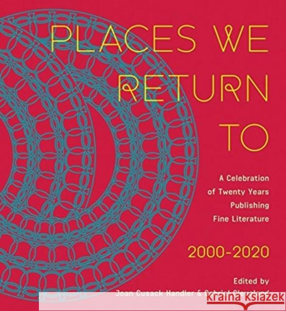 Places We Return to: A Celebration of Twenty Years Publishing Fine Literature by Cavankerry Press, 2000-2020 Cusack Handler, Joan 9780967885636 CavanKerry Press - książka