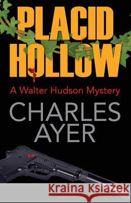 Placid Hollow: A Walter Hudson Mystery Charles Ayer 9781478764977 Outskirts Press - książka