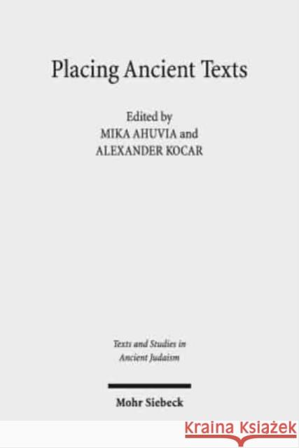 Placing Ancient Texts: The Ritual and Rhetorical Use of Space Ahuvia, Mika 9783161563768 Mohr Siebeck - książka