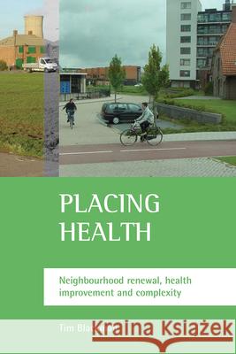 Placing Health: Neighbourhood Renewal, Health Improvement and Complexity Tim Blackman 9781861346117  - książka