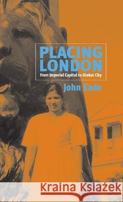 Placing London: From Imperial Capital to Global City  9781571817365 Berghahn Books - książka