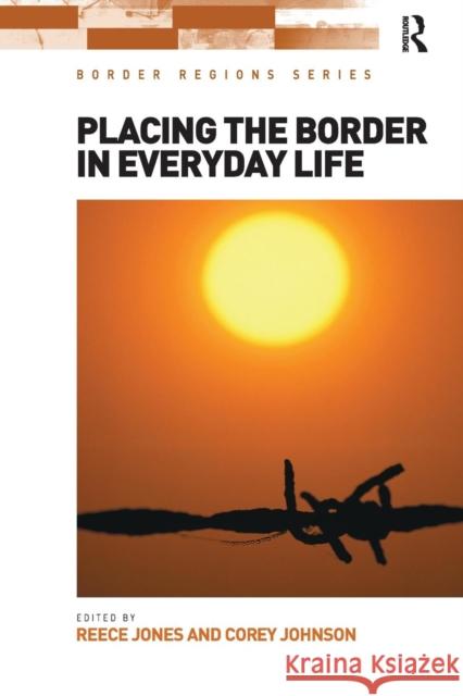 Placing the Border in Everyday Life Reece Jones Corey Johnson 9781138218635 Routledge - książka