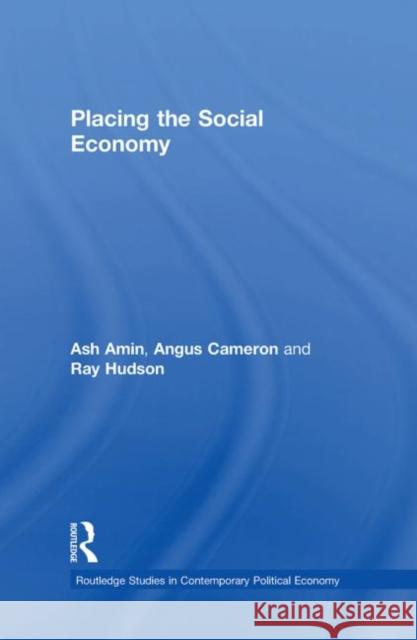 Placing the Social Economy Ash Amin Angus Cameron Ray Hudson 9780415260886 Taylor & Francis - książka