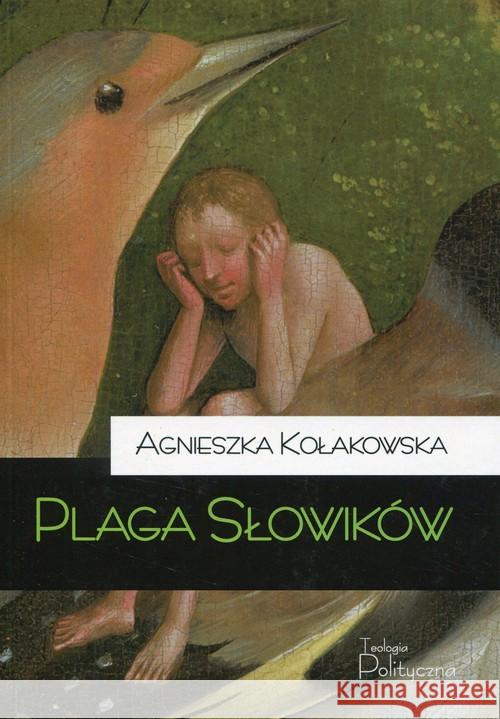 Plaga słowików Kołakowska Agnieszka 9788362884131 Teologia Polityczna - książka