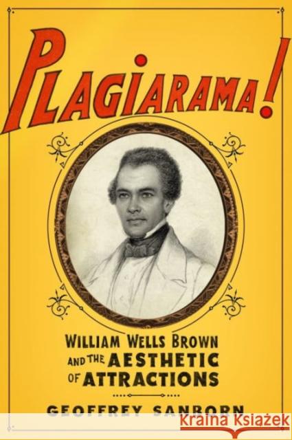 Plagiarama!: William Wells Brown and the Aesthetic of Attractions Sanborn, Geoffrey 9780231174428 John Wiley & Sons - książka