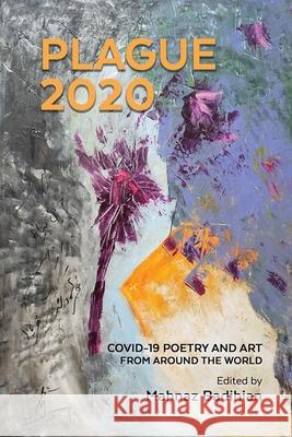 Plague2020, A World Anthology of Poetry and Art About Covid-19 Mahnaz Badihian Mahvand Sadeghi 9781087896649 Indy Pub - książka