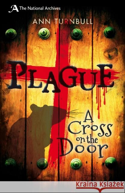 Plague: A Cross on the Door Ann Turnbull 9781408186879 Bloomsbury Publishing PLC - książka