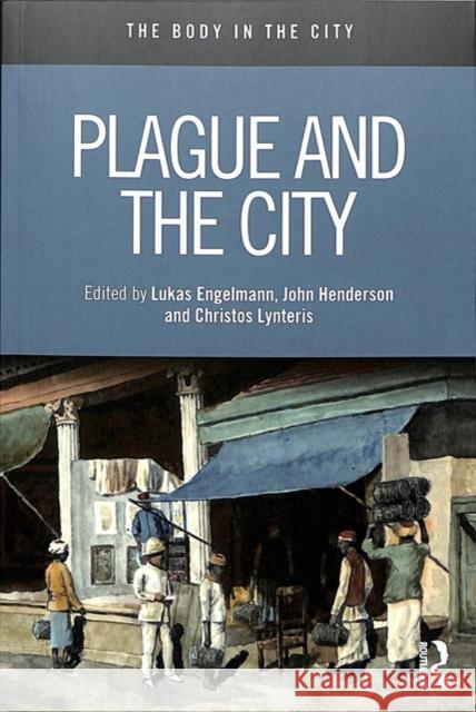 Plague and the City Lukas Engelmann John Henderson Christos Lynteris 9781138326125 Routledge - książka