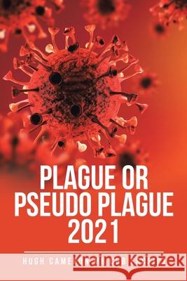 Plague or Pseudo Plague 2021 Hugh Camero 9781669810636 Xlibris Us - książka