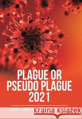Plague or Pseudo Plague 2021 Hugh Camero 9781669810643 Xlibris Us - książka